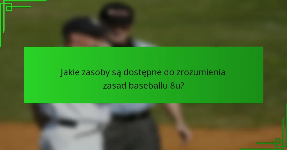 Jakie zasoby są dostępne do zrozumienia zasad baseballu 8u?